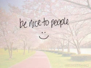 be nice to people