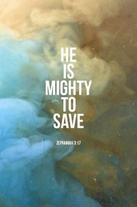 he is mighty to save