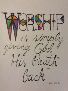 worship is simply giving God his breath back