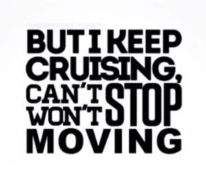gotta keep moving