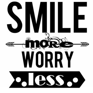 smile more worry less