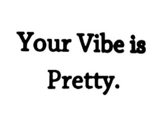 your vibe is pretty